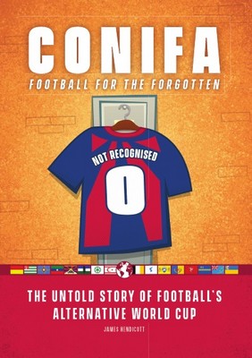 James Hendicott - CONIFA: Football for the Forgotten - 9780244173630 - 9780244173630