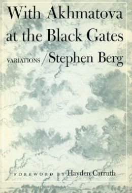 Stephen Berg - With Akhmatova at the Black Gates - 9780252008344 - V9780252008344