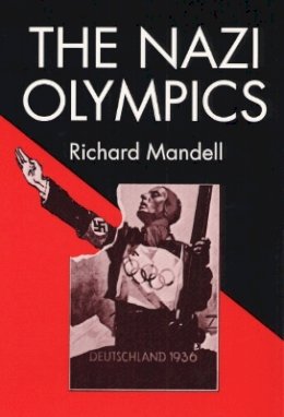 Mandell - The Nazi Olympics - 9780252013256 - V9780252013256