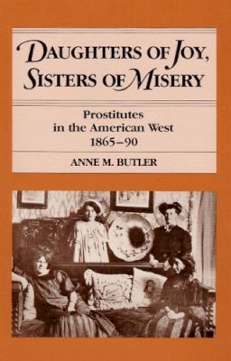 Anne M. Butler - Daughters of Joy, Sisters of Misery - 9780252014666 - V9780252014666