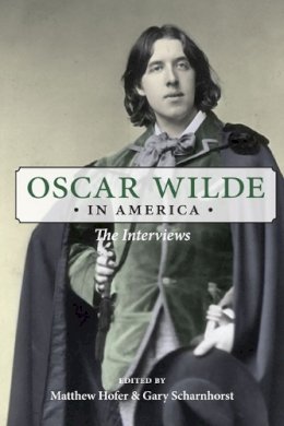 Oscar Wilde - Oscar Wilde in America: The Interviews - 9780252034725 - V9780252034725