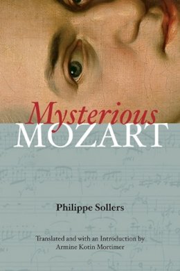Philippe Sollers - Mysterious Mozart - 9780252035463 - V9780252035463
