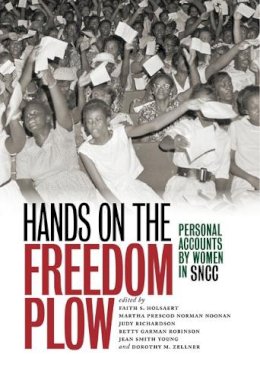 Faith S Holsaert - Hands on the Freedom Plow: Personal Accounts by Women in SNCC - 9780252035579 - V9780252035579