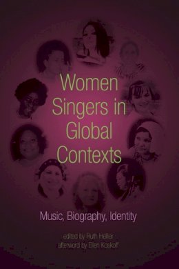 Ruth Hellier - Women Singers in Global Contexts: Music, Biography, Identity - 9780252037245 - V9780252037245