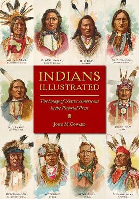 John M. Coward - Indians Illustrated: The Image of Native Americans in the Pictorial Press - 9780252040269 - V9780252040269