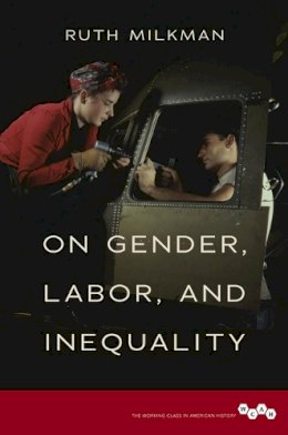 Ruth Milkman - On Gender, Labor, and Inequality - 9780252040320 - V9780252040320