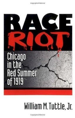 William M. Tuttle - Race Riot: CHICAGO IN THE RED SUMMER OF 1919 - 9780252065866 - V9780252065866