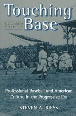 Steven A. Riess - Touching Base: Professional Baseball and American Culture in the Progressive Era - 9780252067754 - V9780252067754