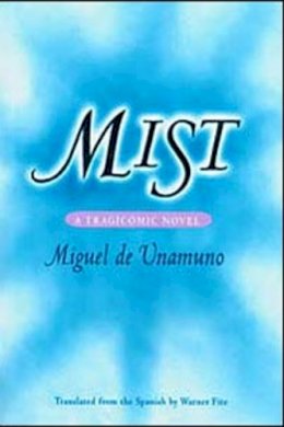 Miguel De Unamuno - Mist: A TRAGICOMIC NOVEL - 9780252068942 - V9780252068942