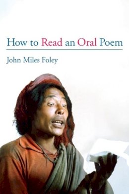 John Miles Foley - How to Read an Oral Poem - 9780252070822 - V9780252070822