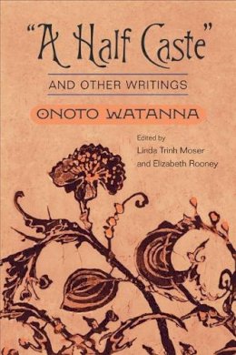 Onoto Watanna - A Half Caste and Other Writings - 9780252070945 - V9780252070945