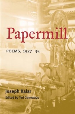 Joseph Kalar - PAPERMILL: Poems, 1927-35 - 9780252072000 - V9780252072000