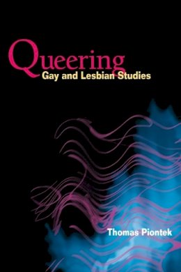 Thomas Piontek - Queering Gay and Lesbian Studies - 9780252072802 - V9780252072802