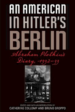Abraham Plotkin - An American in Hitler´s Berlin: Abraham Plotkin´s Diary, 1932-33 - 9780252075599 - V9780252075599