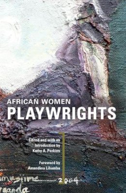 . Ed(s): Perkins, Kathy A. - African Women Playwrights - 9780252075735 - V9780252075735