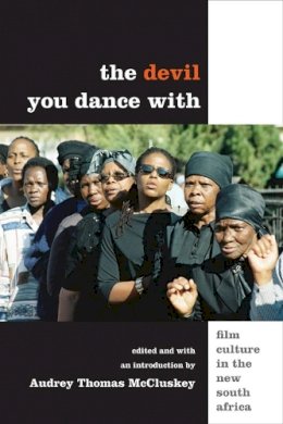 Mccluskey - The Devil You Dance With: Film Culture in the New South Africa - 9780252075742 - V9780252075742