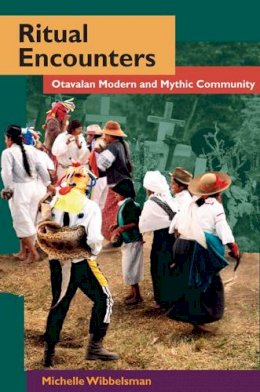 Michelle Wibbelsman - Ritual Encounters: Otavalan Modern and Mythic Community - 9780252076039 - V9780252076039
