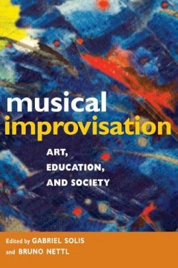 Gabriel Solis - Musical Improvisation: Art, Education, and Society - 9780252076541 - V9780252076541