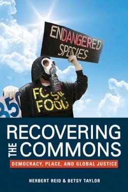Herbert Reid - Recovering the Commons: Democracy, Place, and Global Justice - 9780252076817 - V9780252076817 Herbert Reid - Recovering the Commons: Democracy, Place, and Global Justice - 9780252076817 - V9780252076817