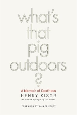 Henry Kisor - What´s That Pig Outdoors?: A Memoir of Deafness - 9780252077395 - V9780252077395