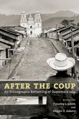 . Ed(S): Smith, Timothy J.; Adams, Abigail E. - After the Coup - 9780252077845 - V9780252077845