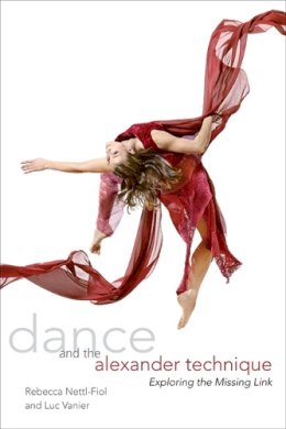Rebecca Nettl-Fiol - Dance and the Alexander Technique - 9780252077937 - V9780252077937