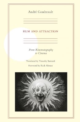 Andre Gaudreault - Film and Attraction: From Kinematography to Cinema - 9780252078057 - V9780252078057