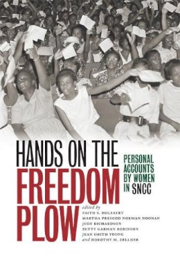 Holsaert - Hands on the Freedom Plow: Personal Accounts by Women in SNCC - 9780252078880 - V9780252078880