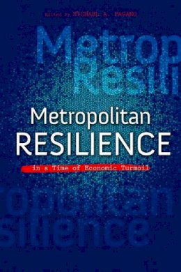 Michael Pagano - Metropolitan Resilience in a Time of Economic Turmoil - 9780252079771 - V9780252079771