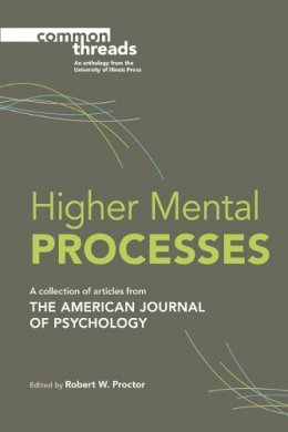 Robert W Proctor - Higher Mental Processes - 9780252081453 - V9780252081453