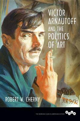 Robert W. Cherny - Victor Arnautoff and the Politics of Art - 9780252082306 - V9780252082306