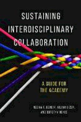 Regina F. Bendix - Sustaining Interdisciplinary Collaboration: A Guide for the Academy - 9780252082375 - V9780252082375