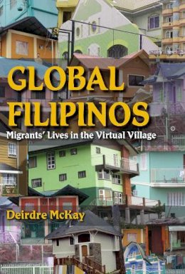 Deirdre Mckay - Global Filipinos: Migrants´ Lives in the Virtual Village - 9780253002051 - V9780253002051