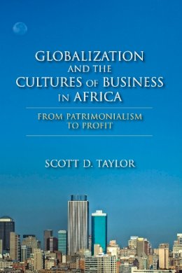 Scott D. Taylor - Globalization and the Cultures of Business in Africa: From Patrimonialism to Profit - 9780253005731 - V9780253005731