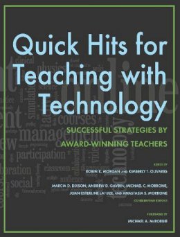 Robin K. Morgan (Ed.) - Quick Hits for Teaching with Technology: Successful Strategies by Award-Winning Teachers - 9780253006127 - V9780253006127
