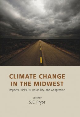 Sara C. Pryor - Climate Change in the Midwest: Impacts, Risks, Vulnerability, and Adaptation - 9780253006820 - V9780253006820
