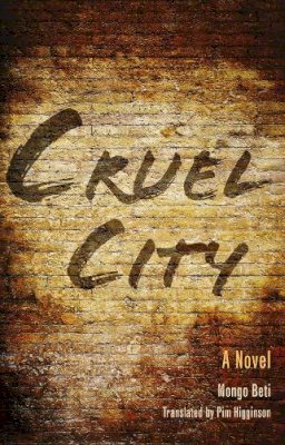 Mongo Beti - Cruel City: A Novel - 9780253008237 - V9780253008237