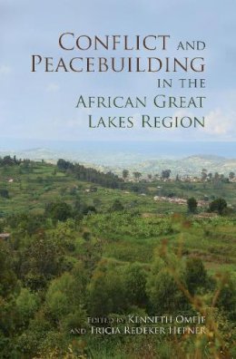 Omeje - Conflict and Peacebuilding in the African Great Lakes Region - 9780253008428 - V9780253008428