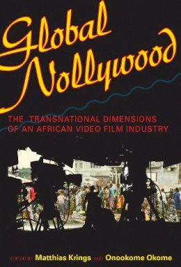 Krings - Global Nollywood: The Transnational Dimensions of an African Video Film Industry - 9780253009357 - V9780253009357