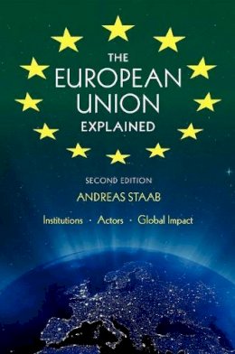 Andreas Staab - The European Union Explained, Third Edition: Institutions, Actors, Global Impact - 9780253009722 - V9780253009722
