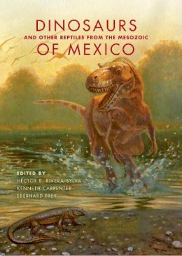 H Ctor  - Dinosaurs and Other Reptiles from the Mesozoic of Mexico - 9780253011831 - V9780253011831