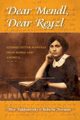 Alice Nakhimovsky - Dear Mendl, Dear Reyzl: Yiddish Letter Manuals from Russia and America - 9780253011992 - V9780253011992