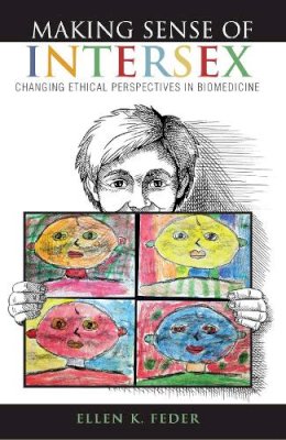 Ellen K. Feder - Making Sense of Intersex: Changing Ethical Perspectives in Biomedicine - 9780253012241 - V9780253012241