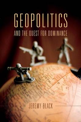 Jeremy M. Black - Geopolitics and the Quest for Dominance - 9780253018700 - V9780253018700