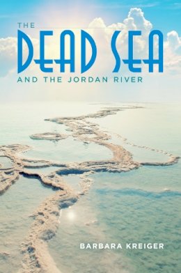 Barbara Kreiger - The Dead Sea and the Jordan River - 9780253019363 - V9780253019363