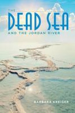 Barbara Kreiger - The Dead Sea and the Jordan River - 9780253019523 - V9780253019523