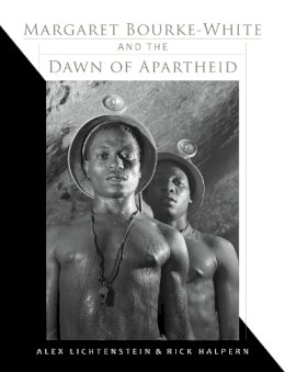 Alex Lichtenstein - Margaret Bourke-White and the Dawn of Apartheid - 9780253021267 - V9780253021267