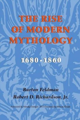 Burton Feldman - The Rise of Modern Mythology, 1680-1860: A Critical History with Documents - 9780253201881 - V9780253201881