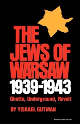 Yisrael Gutman - The Jews of Warsaw, 1939-1943: Ghetto, Underground, Revolt - 9780253205117 - V9780253205117