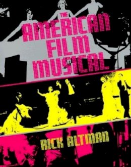 Charles (Rick) F. Altman - The American Film Musical - 9780253205148 - V9780253205148